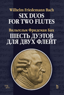 Шесть дуэтов для двух флейт. Six Duos for two flutes Бах В.Ф.