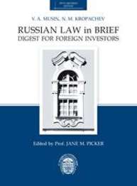 Russian law in brief: Digest for foreign investors Musin V.A., Kropachev N.M.