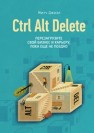 Ctrl Alt Delete. Перезагрузите свой бизнес и карьеру, пока еще не поздно Джоэл М.