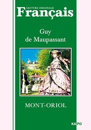 Монт-Ориоль: Книга для чтения на французском языке Мопассан Ги де