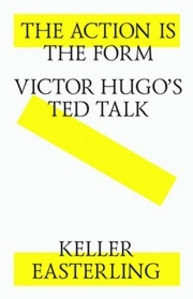 The action is the form. Victor's Hugo's TED talk = Действие есть форма. Выступление Виктора Гюго на конференции TED Easterling K.