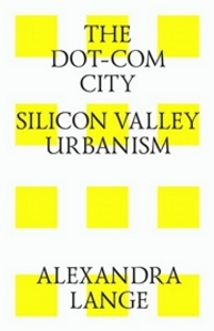 The dot-com city. Silicon valley urbanism = Города-доткомы. Урбанизм Кремниевой долины Lange A.